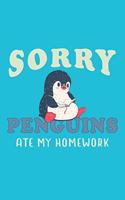 Sorry Penguins Ate My Homework: Gifts For Penguin Lovers - Notebook, Planner Or Journal - Size 6" x 9" - 110 Lined Pages...Diary To Write In for School, Kids & Students - Gift Idea