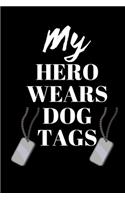 My Hero Wears Dog Tags - Military Wife Journal: Inspirational Notebook, Motivational Quote Notebook, Funny Anniversary Bridesmaid Best Friends Best Gift Notebook