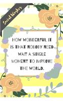 How wonderful it is that nobody need wait a single moment to improve the world.: Yellow Stripe Yellow Flowers Social Worker Gift - Softback Writing Book Notebook (6" x 9") 120 Lined Pages
