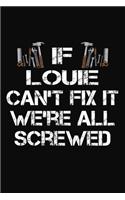 If Louie Can't Fix It We're All Screwed: Personalized Handyman Notebook - Gift Journal