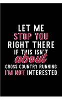 Let Me Stop You Right There If This Isn't About Cross Country Running I'm Not Interested