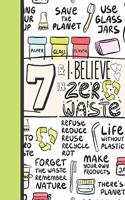 7 & I Believe In Zero Waste: Recycling Journal For To Do Lists And To Write In - Reuse Reduce Recycle Gift For Girls Age 7 Years Old - Blank Lined Writing Diary For Kids