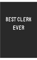 Best Clerk Ever: Lined Journal, 120 Pages, 6 x 9, Clerk Gift Idea, Black Matte Finish (Best Clerk Ever Journal)