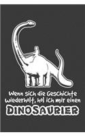 Wenn sich die Geschichte wiederholt, hol ich mir einen Dinosaurier