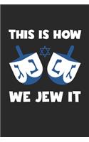 Hannukah Journal: This Is How We Jew It - Funny Hanukkah Gifts - This Is How We Jew It Diary: Medium College-Ruled Journey Diary, 110 page, Lined, 6x9 (15.2 x 22.9 cm