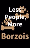 Less People, More Borzois: Journal (Diary, Notebook) Funny Dog Owners Gift for Borzoi Lovers