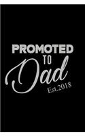 Promoted To Dad Est 2018: Food Journal - Track Your Meals - Eat Clean And Fit - Breakfast Lunch Diner Snacks - Time Items Serving Cals Sugar Protein Fiber Carbs Fat - 110 Pag