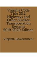 Virginia Code Title 33.2. Highways and Other Surface Transportation Systems 2019-2020 Edition