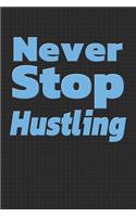 Never Stop Hustling: Graph Paper Notebook - Journal - Diary - 110 Pages