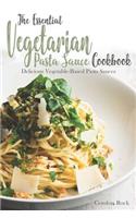 The Essential Vegetarian Pasta Sauce Cookbook: Delicious Vegetable-Based Pasta Sauces