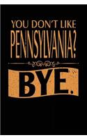 You Don't Like Pennsylvania? Bye.: Lined Travel Notebook Journal