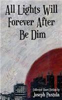 All Lights Will Forever After Be Dim