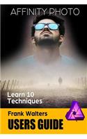 Affinity Photo Users Guide: Learn 10 Techniques