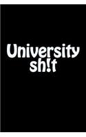 University Sh!t: A Lined Notebook for Your Everyday Needs!