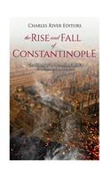 The Rise and Fall of Constantinople: The History of the Byzantine Capital's Establishment and Demise
