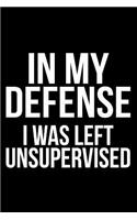 In My Defense I Was Left Unsupervised