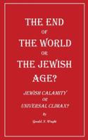 End of the World or the Jewish Age?