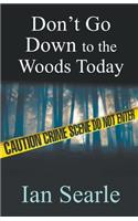 Don't Go Down To The Woods Today