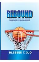 Rebound: A Practical Guide for Turning Breakdown to Breakthrough