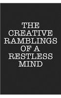The Creative Ramblings of a Restless Mind: A 6x9 Inch Matte Softcover Journal Notebook with 120 Blank Lined Pages and a Funny Artists Cover Slogan