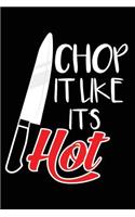 Chop It Like It's Hot