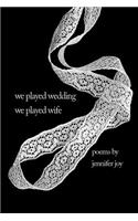 We Played Wedding, We Played Wife
