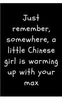 Just Remember, Somewhere, a Little Chinese Girl Is Warming Up with Your Max