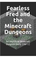 Fearless Fred and the Minecraft Dungeons: An Unofficial Minecraft Dungeon Story (Vol 1)(4 Minecraft Dungeon Stories)