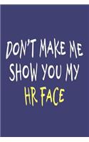 Don't Make Me Show You My HR Face