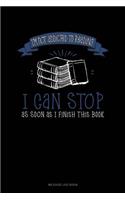 I'm Not Addicted to Reading I Can Stop as Soon as I Finish This Book: Mileage Log Book(517 Mileage Log Book)