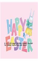 Happy Easter: 6 x 9 125 page Holiday Easter Journal for Easter Activities and Ideas