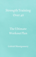 Strength Training Over 40