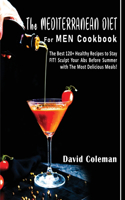 The Mediterranean Diet for Men Cookbook