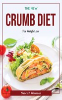 THE NEW CRUMB DIET : FOR WEIGHT LOSS