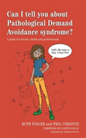 Can I Tell You about Pathological Demand Avoidance Syndrome?