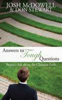 Answers to Tough Questions: Skeptics ask about the Christian faith