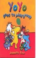 Yo Yo Goes to Playgroup