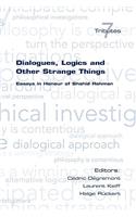 Dialogues, Logics and Other Strange Things. Essays in Honour of Shahid Rahman