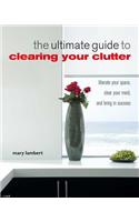 The Ultimate Guide to Clearing Your Clutter