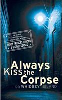 Always Kiss the Corpse on Whidbey Island
