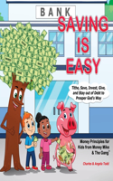 Saving Is Easy: Tithe, Save, Invest, Give, and Stay out of Debt to Prosper God's Way(3 Money Principles for Kids from Money Mike & the Gang(tm))