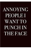 Annoying People I Want to Punch in the Face