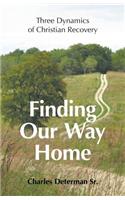 Finding Our Way Home: Three Dynamics of Christian Recovery