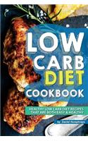 Low Carb Diet Cookbook: Healthy Low Carb Diet Recipes That Are Both Easy Healthy