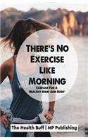 There's No Exercise Like Morning