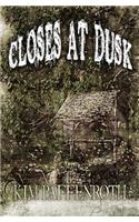 Closes at Dusk