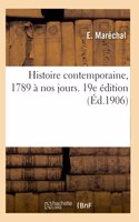 Histoire Contemporaine, 1789 À Nos Jours. 19e Édition