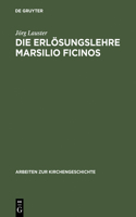 Die Erlösungslehre Marsilio Ficinos