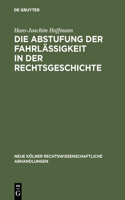 Die Abstufung Der Fahrlässigkeit in Der Rechtsgeschichte