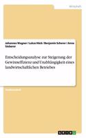 Entscheidungsanalyse zur Steigerung der Gewinneffizienz und Unabhängigkeit eines landwirtschaftlichen Betriebes